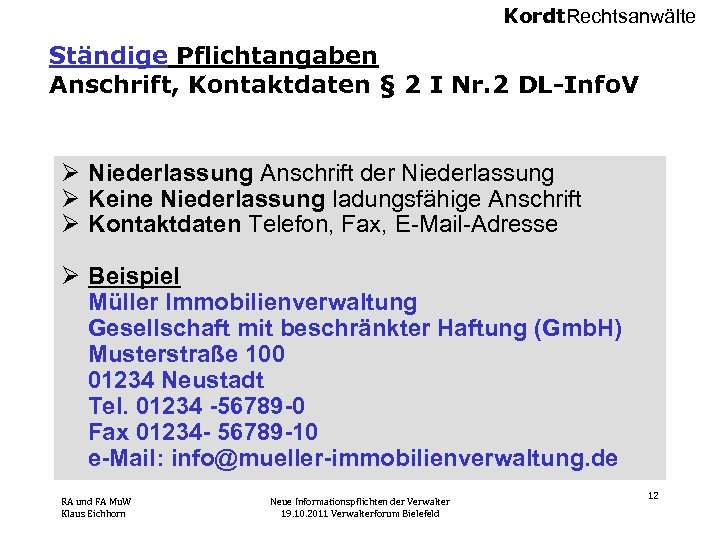 Kordt. Rechtsanwälte Ständige Pflichtangaben Anschrift, Kontaktdaten § 2 I Nr. 2 DL-Info. V Ø