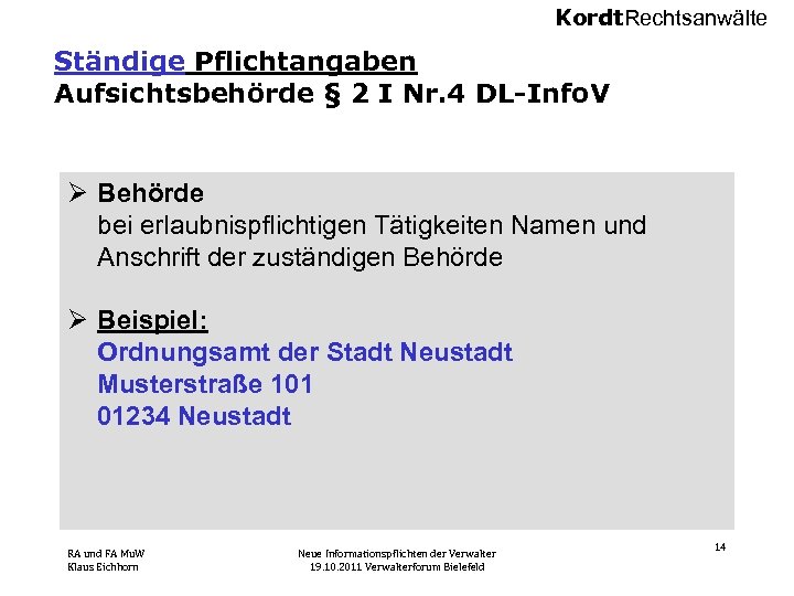 Kordt. Rechtsanwälte Ständige Pflichtangaben Aufsichtsbehörde § 2 I Nr. 4 DL-Info. V Ø Behörde