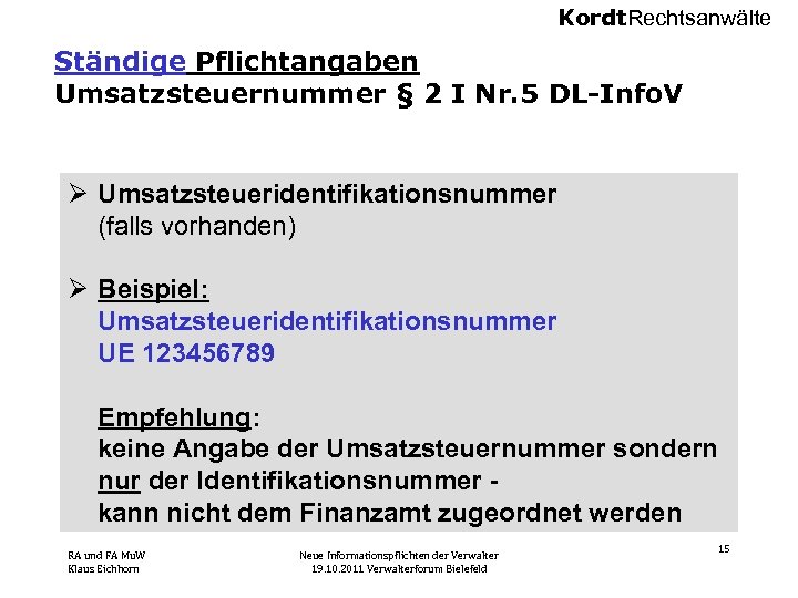 Kordt. Rechtsanwälte Ständige Pflichtangaben Umsatzsteuernummer § 2 I Nr. 5 DL-Info. V Ø Umsatzsteueridentifikationsnummer