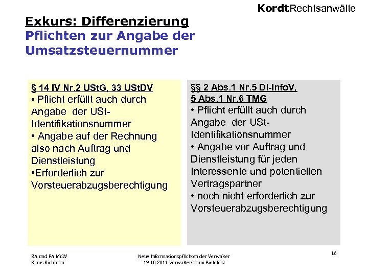 Exkurs: Differenzierung Pflichten zur Angabe der Umsatzsteuernummer § 14 IV Nr. 2 USt. G,