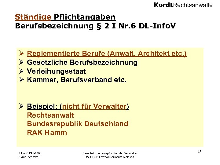 Kordt. Rechtsanwälte Ständige Pflichtangaben Berufsbezeichnung § 2 I Nr. 6 DL-Info. V Ø Ø
