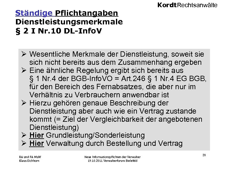 Ständige Pflichtangaben Dienstleistungsmerkmale § 2 I Nr. 10 DL-Info. V Kordt. Rechtsanwälte Ø Wesentliche