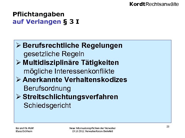 Kordt. Rechtsanwälte Pflichtangaben auf Verlangen § 3 I Ø Berufsrechtliche Regelungen gesetzliche Regeln Ø