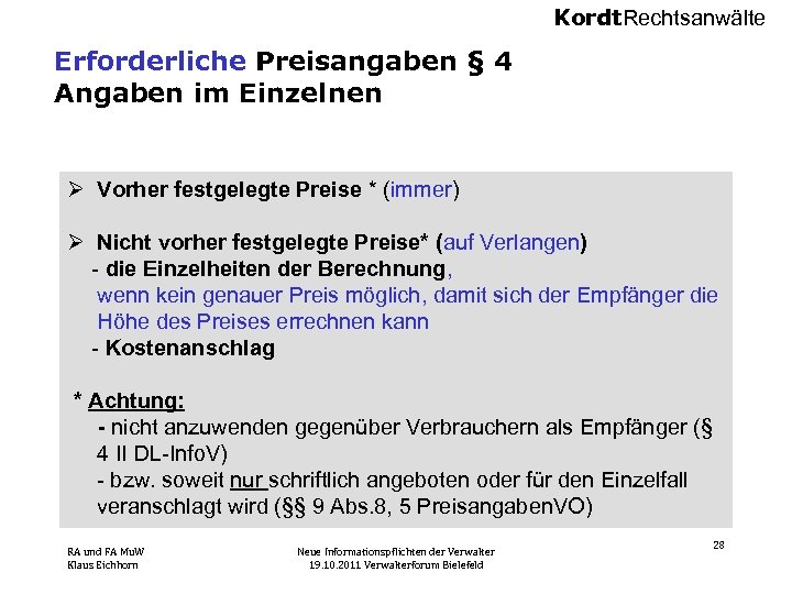 Kordt. Rechtsanwälte Erforderliche Preisangaben § 4 Angaben im Einzelnen Ø Vorher festgelegte Preise *
