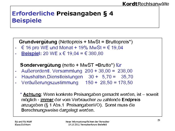 Kordt. Rechtsanwälte Erforderliche Preisangaben § 4 Beispiele Grundvergütung (Nettopreis + Mw. St = Bruttopreis*)