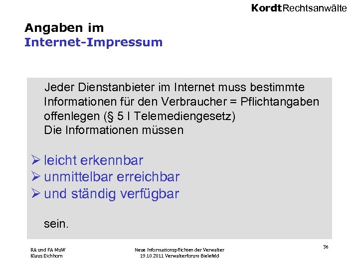 Kordt. Rechtsanwälte Angaben im Internet-Impressum Jeder Dienstanbieter im Internet muss bestimmte Informationen für den