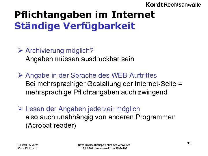 Kordt. Rechtsanwälte Pflichtangaben im Internet Ständige Verfügbarkeit Ø Archivierung möglich? Angaben müssen ausdruckbar sein