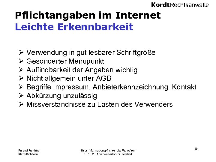 Kordt. Rechtsanwälte Pflichtangaben im Internet Leichte Erkennbarkeit Ø Ø Ø Ø Verwendung in gut