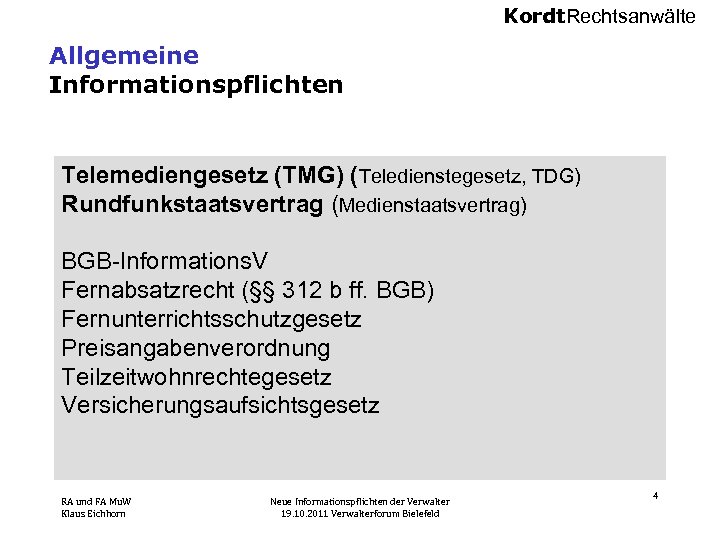 Kordt. Rechtsanwälte Allgemeine Informationspflichten Telemediengesetz (TMG) (Teledienstegesetz, TDG) Rundfunkstaatsvertrag (Medienstaatsvertrag) BGB-Informations. V Fernabsatzrecht (§§