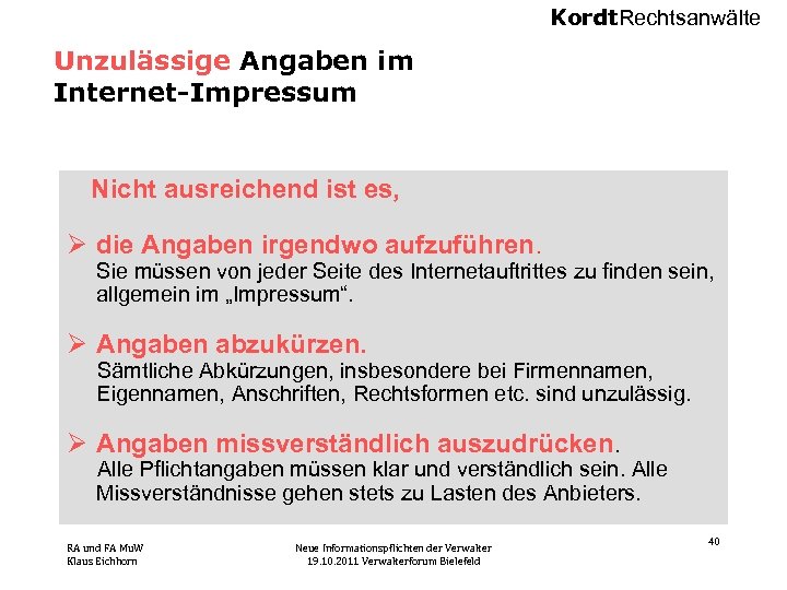 Kordt. Rechtsanwälte Unzulässige Angaben im Internet-Impressum Nicht ausreichend ist es, Ø die Angaben irgendwo