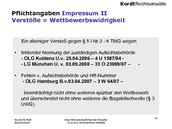 Kordt. Rechtsanwälte Pflichtangaben Impressum II Verstöße = Wettbewerbswidrigkeit Ein alleiniger Verstoß gegen § 5