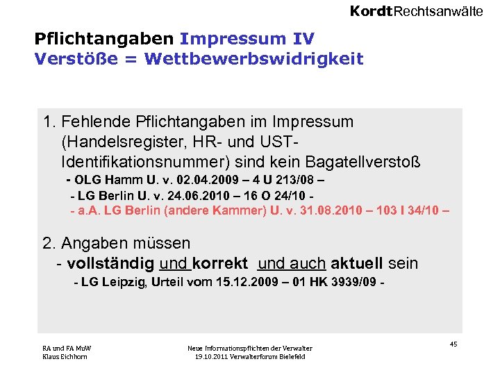 Kordt. Rechtsanwälte Pflichtangaben Impressum IV Verstöße = Wettbewerbswidrigkeit 1. Fehlende Pflichtangaben im Impressum (Handelsregister,