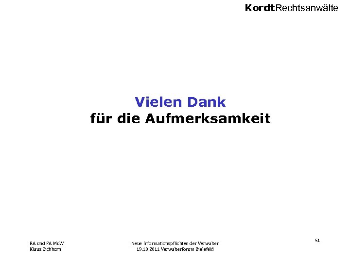 Kordt. Rechtsanwälte Vielen Dank für die Aufmerksamkeit RA und FA Mu. W Klaus Eichhorn