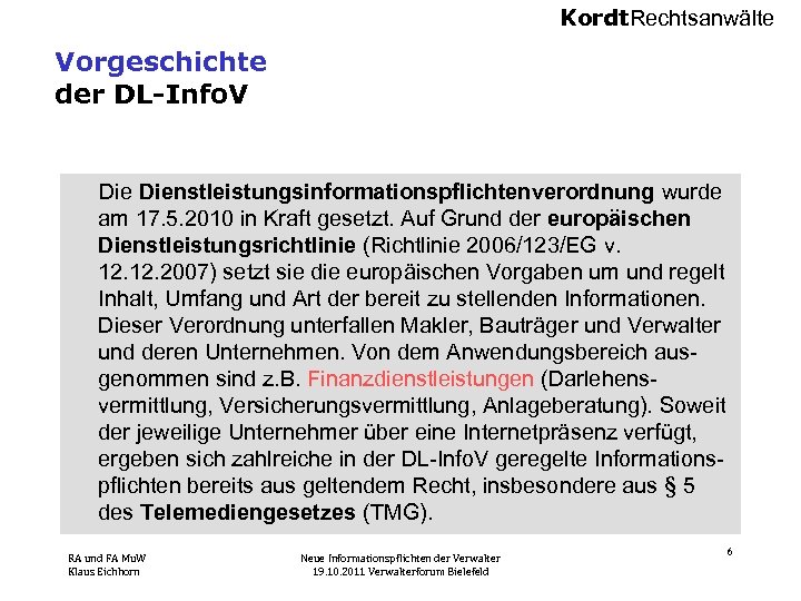 Kordt. Rechtsanwälte Vorgeschichte der DL-Info. V Dienstleistungsinformationspflichtenverordnung wurde am 17. 5. 2010 in Kraft