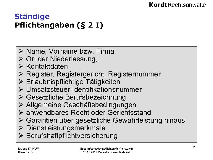 Kordt. Rechtsanwälte Ständige Pflichtangaben (§ 2 I) Ø Ø Ø Name, Vorname bzw. Firma