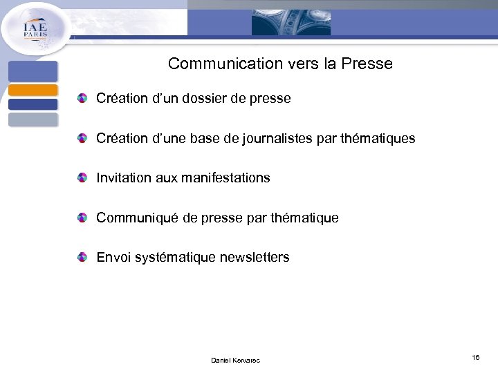 Communication vers la Presse Création d’un dossier de presse Création d’une base de journalistes
