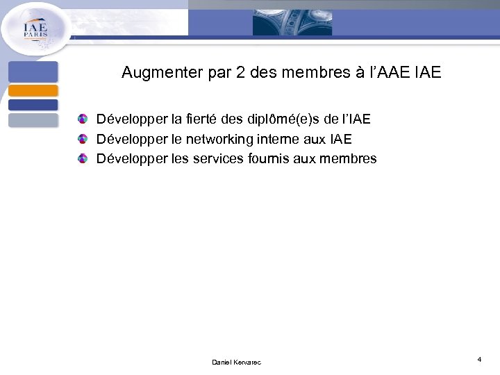 Augmenter par 2 des membres à l’AAE IAE Développer la fierté des diplômé(e)s de