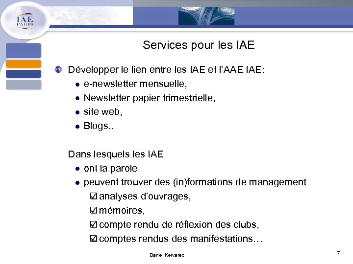 Services pour les IAE Développer le lien entre les IAE et l’AAE IAE: e-newsletter