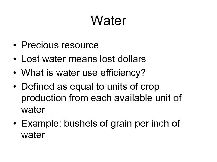 Water • • Precious resource Lost water means lost dollars What is water use