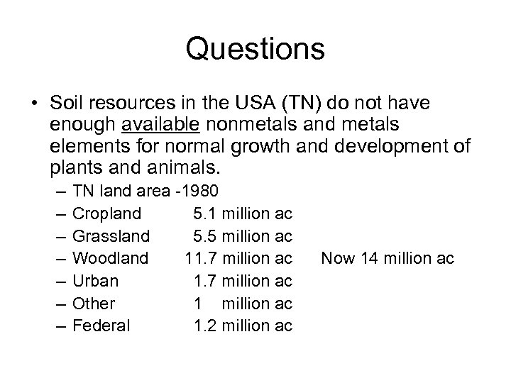 Questions • Soil resources in the USA (TN) do not have enough available nonmetals