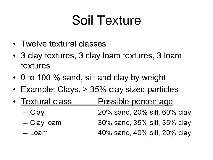 Soil Texture • Twelve textural classes • 3 clay textures, 3 clay loam textures,