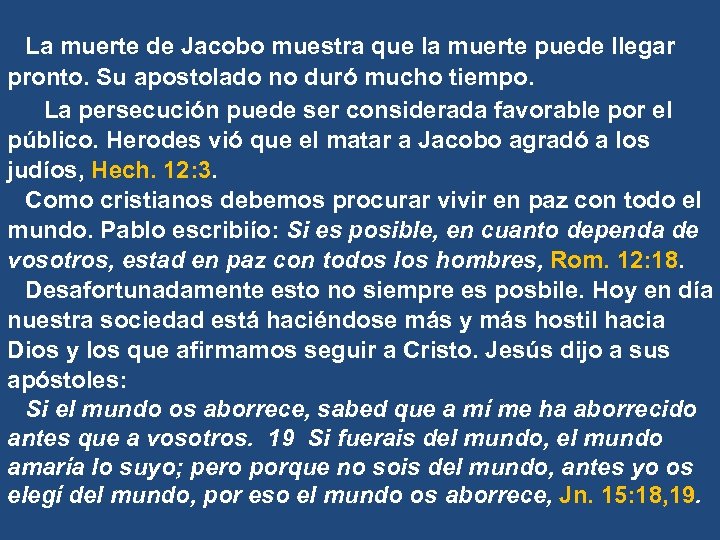 La muerte de Jacobo muestra que la muerte puede llegar pronto. Su apostolado no