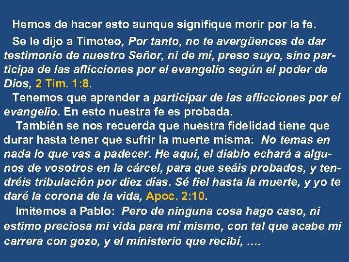 Hemos de hacer esto aunque signifique morir por la fe. Se le dijo a