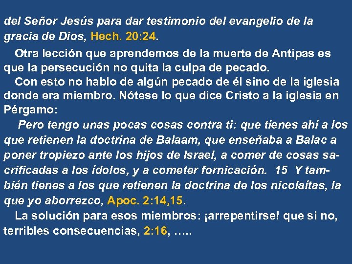 del Señor Jesús para dar testimonio del evangelio de la gracia de Dios, Hech.