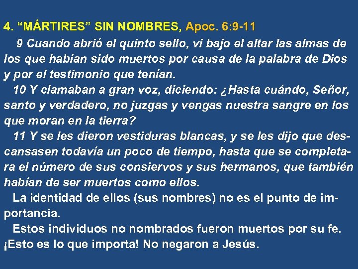 4. “MÁRTIRES” SIN NOMBRES, Apoc. 6: 9 -11 9 Cuando abrió el quinto sello,