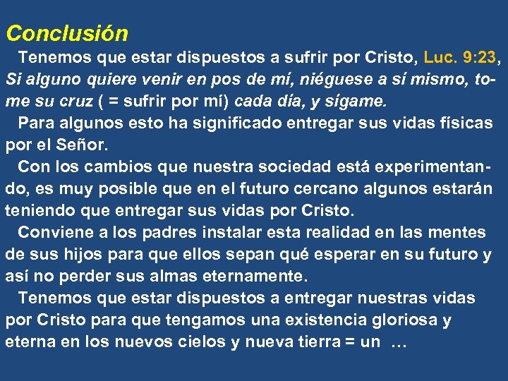Conclusión Tenemos que estar dispuestos a sufrir por Cristo, Luc. 9: 23, Si alguno