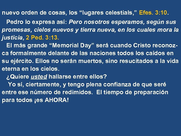 nuevo orden de cosas, los “lugares celestials, ” Efes. 3: 10. Pedro lo expresa