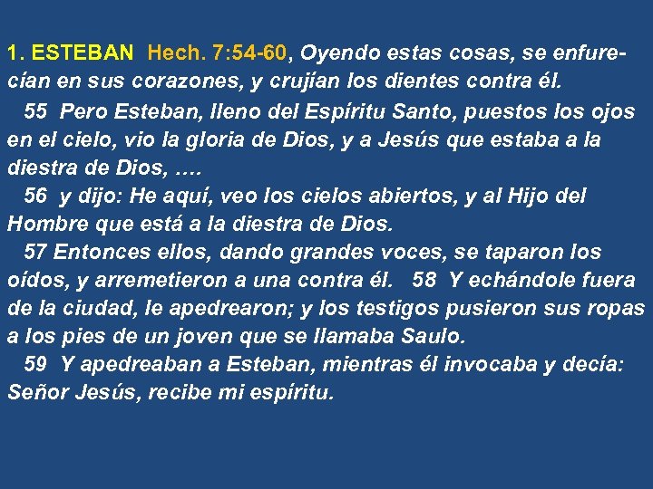 1. ESTEBAN Hech. 7: 54 -60, Oyendo estas cosas, se enfurecían en sus corazones,