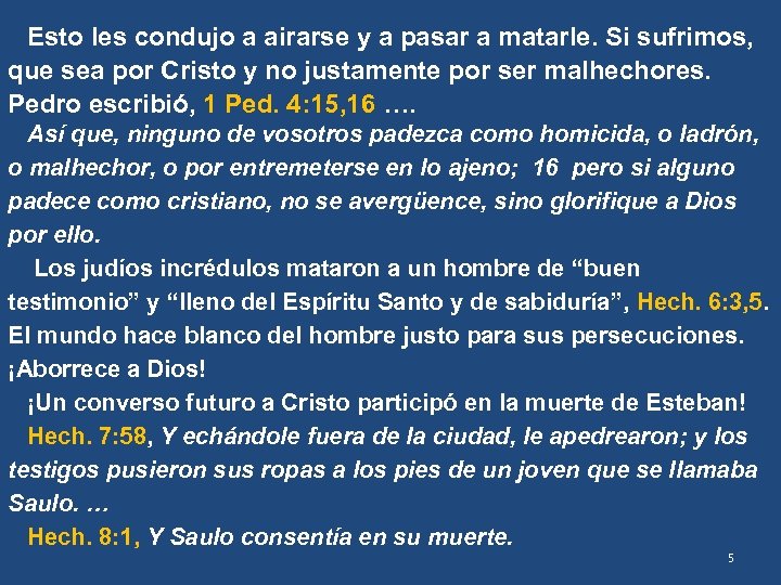 Esto les condujo a airarse y a pasar a matarle. Si sufrimos, que sea