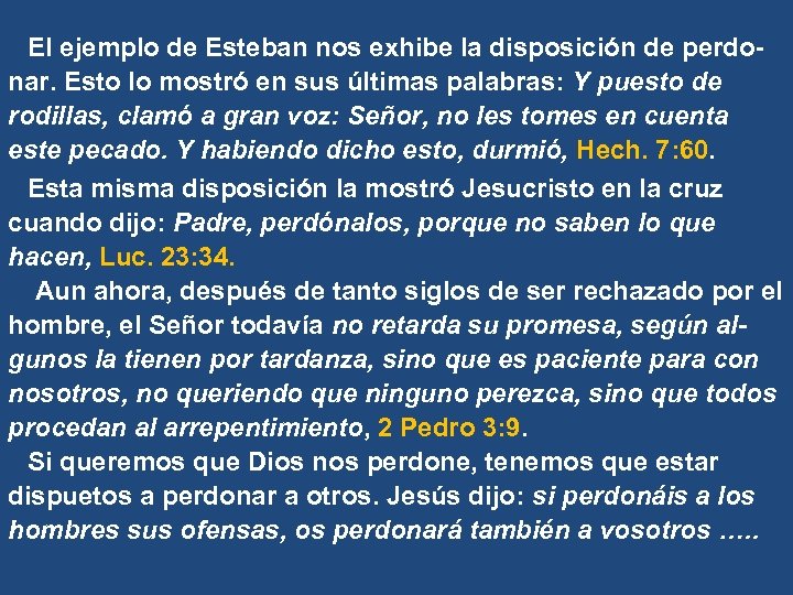 El ejemplo de Esteban nos exhibe la disposición de perdonar. Esto lo mostró en