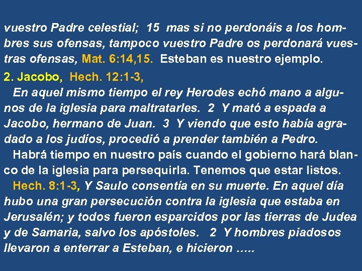 vuestro Padre celestial; 15 mas si no perdonáis a los hombres sus ofensas, tampoco