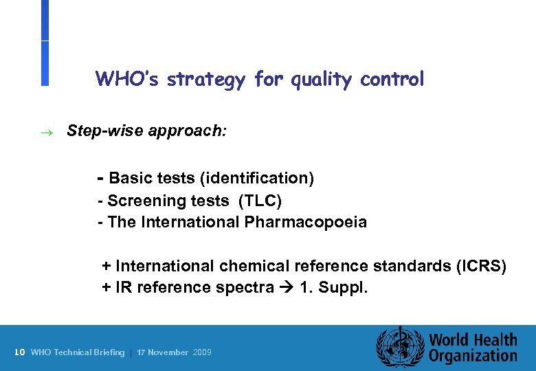 WHO’s strategy for quality control ® Step-wise approach: l l l - Basic tests