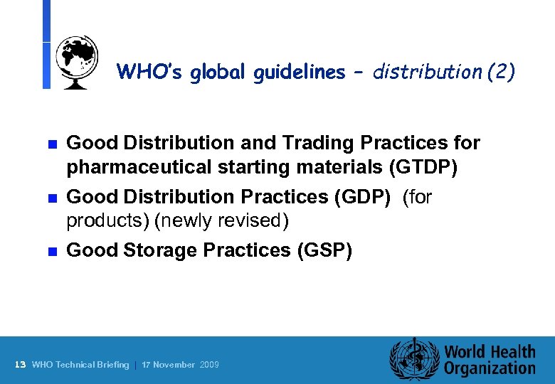 WHO’s global guidelines – distribution (2) n Good Distribution and Trading Practices for pharmaceutical