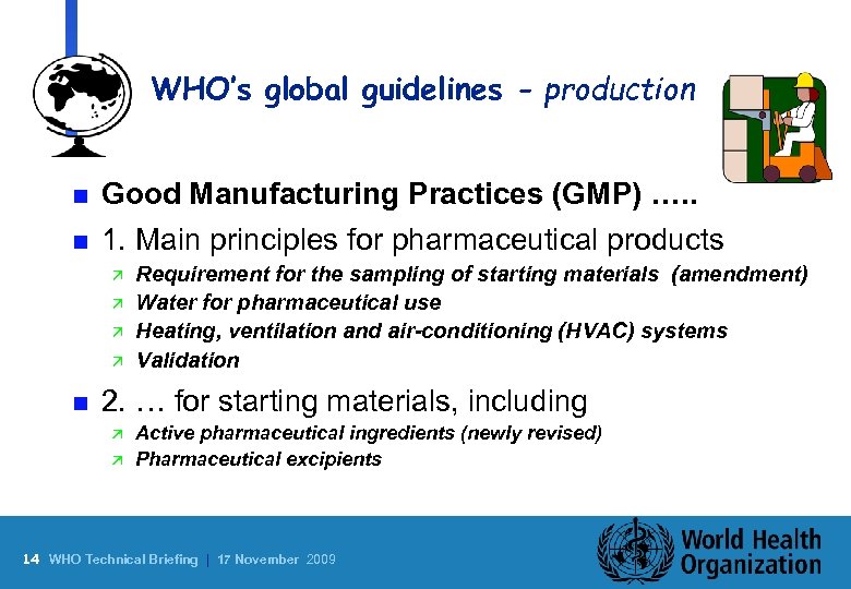 WHO’s global guidelines - production n Good Manufacturing Practices (GMP) …. . n 1.