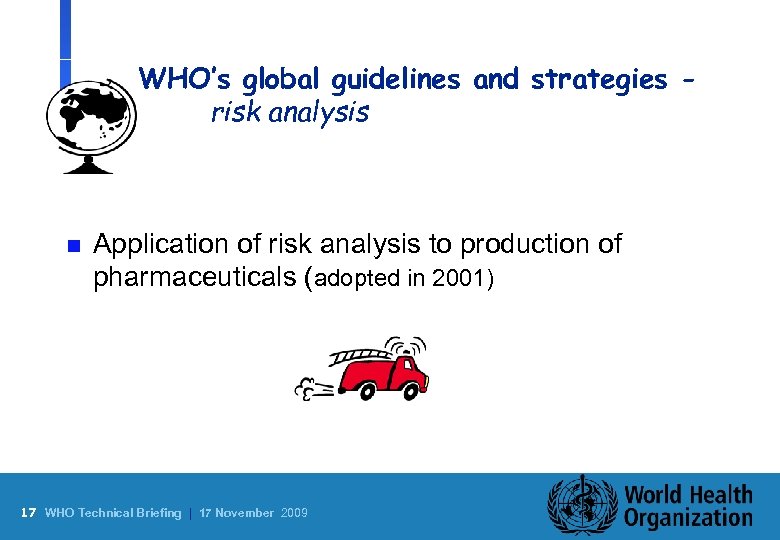 WHO’s global guidelines and strategies risk analysis n Application of risk analysis to production
