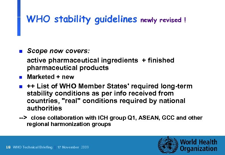 WHO stability guidelines newly revised ! n Scope now covers: active pharmaceutical ingredients +