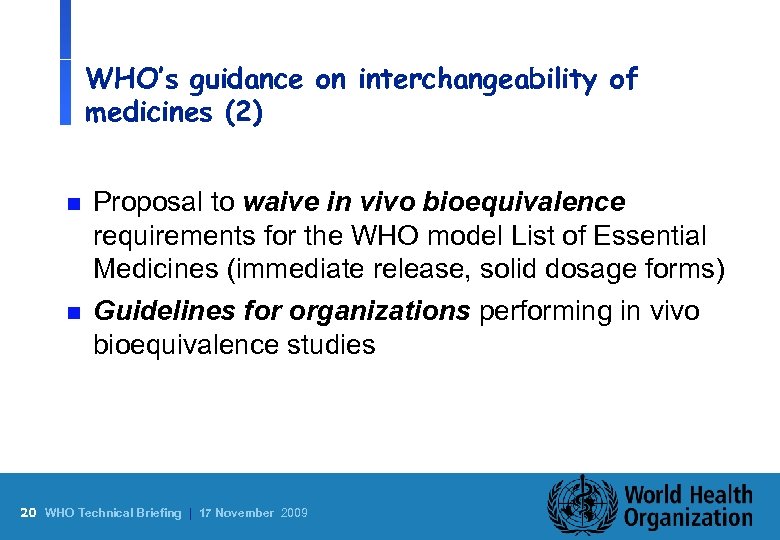 WHO’s guidance on interchangeability of medicines (2) n n Proposal to waive in vivo