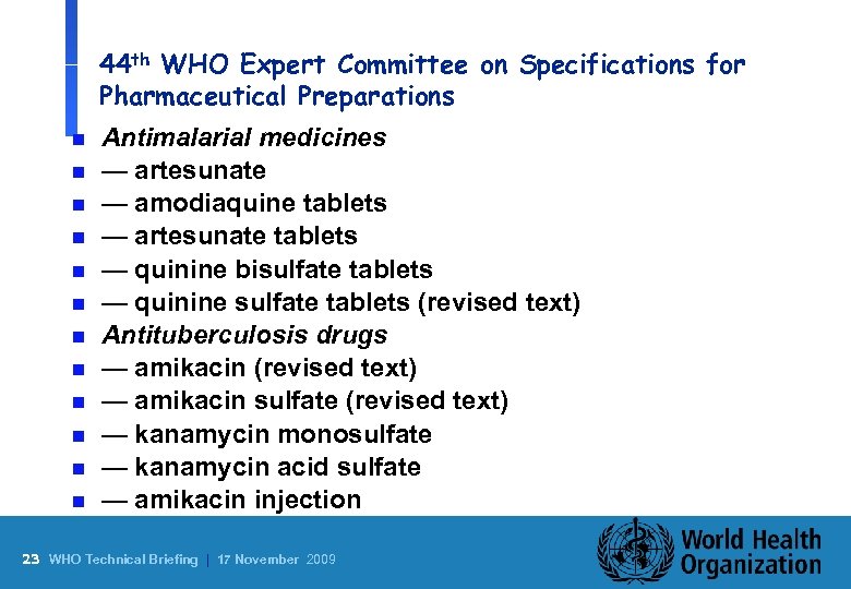 44 th WHO Expert Committee on Specifications for Pharmaceutical Preparations n n n Antimalarial