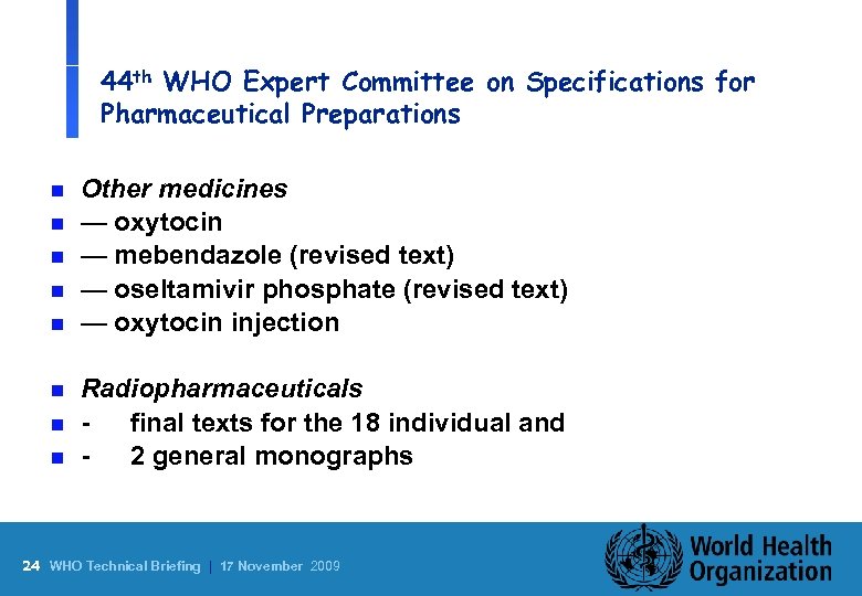 44 th WHO Expert Committee on Specifications for Pharmaceutical Preparations n n n n