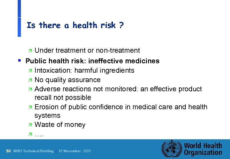 Is there a health risk ? Under treatment or non-treatment Public health risk: ineffective