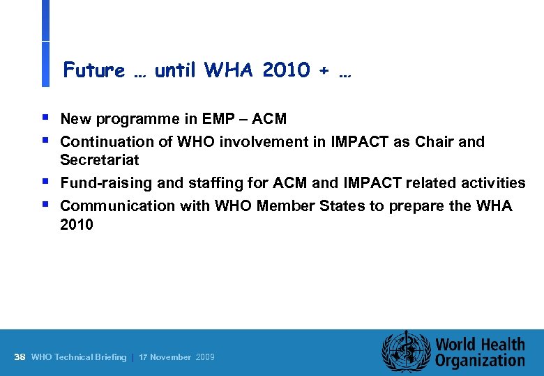 Future … until WHA 2010 + … § New programme in EMP – ACM