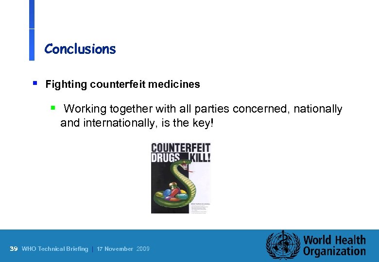 Conclusions § Fighting counterfeit medicines § Working together with all parties concerned, nationally and