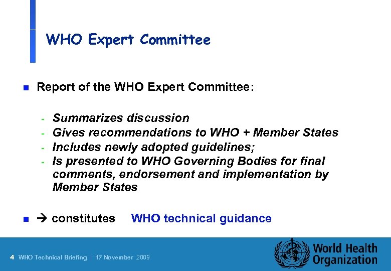 WHO Expert Committee n Report of the WHO Expert Committee: - n Summarizes discussion