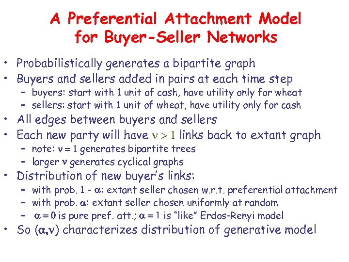 A Preferential Attachment Model for Buyer-Seller Networks • Probabilistically generates a bipartite graph •