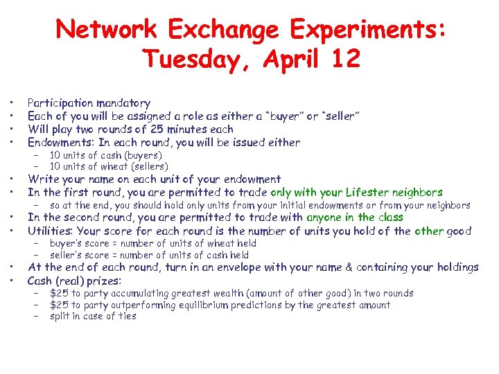 Network Exchange Experiments: Tuesday, April 12 • • Participation mandatory Each of you will