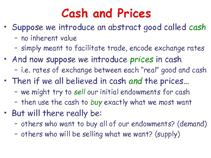 Cash and Prices • Suppose we introduce an abstract good called cash – no